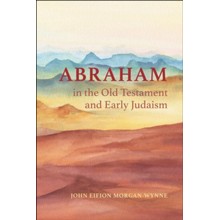 Abraham in the Old Testament and Early Judaism