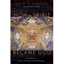 How the Spirit Became God: The Mosaic of Early Christian Pneumatology