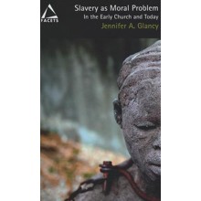 Slavery as Moral Problem: In the Early Church and Today
