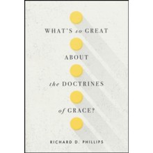 What's So Great about the Doctrines of Grace?