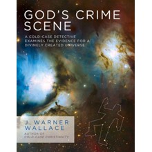 God's Crime Scene: A Cold-Case Detective Examines the Evidence for a Divinely Created Universe