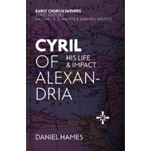Cyril of Alexandria: His Life and Impact