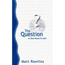The Question: Is God Good to All?