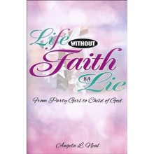 Life Without Faith is a Lie: From Party Girl to Child of God