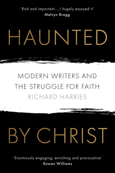 Haunted by Christ: Modern Writers and the Struggle for Faith
