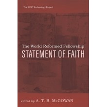 The World Reformed Fellowship Statement of Faith