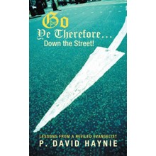 Go Ye Therefore ... Down the Street!: Lessons from a Reviled Evangelist