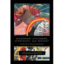 Missionary Statesman, Strategist, and Servant: A Festschrift for Tetsunao (Ted) Yamamori