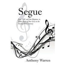 Segue: Jesus' Call, and Our Response, to Make Music of Our Lives in the Twenty First Century