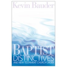 Baptist Distinctives and New Testament Church Order