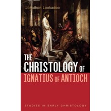The Christology of Ignatius of Antioch