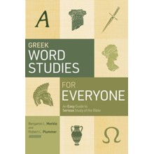 Greek Word Studies for Everyone: An Easy Guide to Serious Study of the Bible