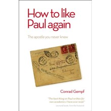 How To Like Paul Again: The Apostle You Never Knew