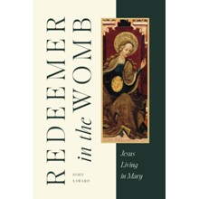 Redeemer in the Womb: Jesus Living in Mary