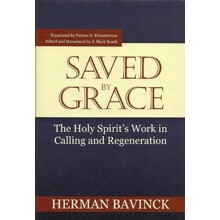 Saved By Grace: The Holy Spirit's Work in Calling and Regeneration