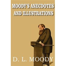 Moody's Anecdotes and Illustrations