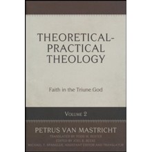 Theoretical-Practical Theology Volume 2: Faith in the Triune God