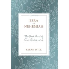 Ezra and Nehemiah: The Good Hand of Our God Is on Us