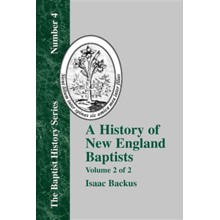 History of New England Baptists, Volume 2: With Particular Reference to the Denomination of Christians Called Baptists, Edition 0002