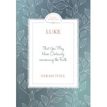 Luke: That You May Have Certainty Concerning the Faith