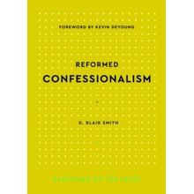 Reformed Confessionalism