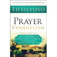 Prayer Evangelism, revised and updated edition: How to Change the Spiritual Climate over Your Home, Neighborhood and City