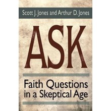 Ask: Faith Questions in a Skeptical Age
