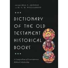 Dictionary of the Old Testament Historical Books: A Compendium of Contemporary Biblical Scholarship