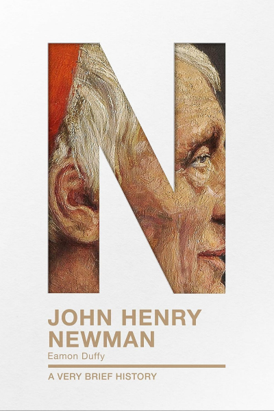 John Henry Newman: A Very Brief History