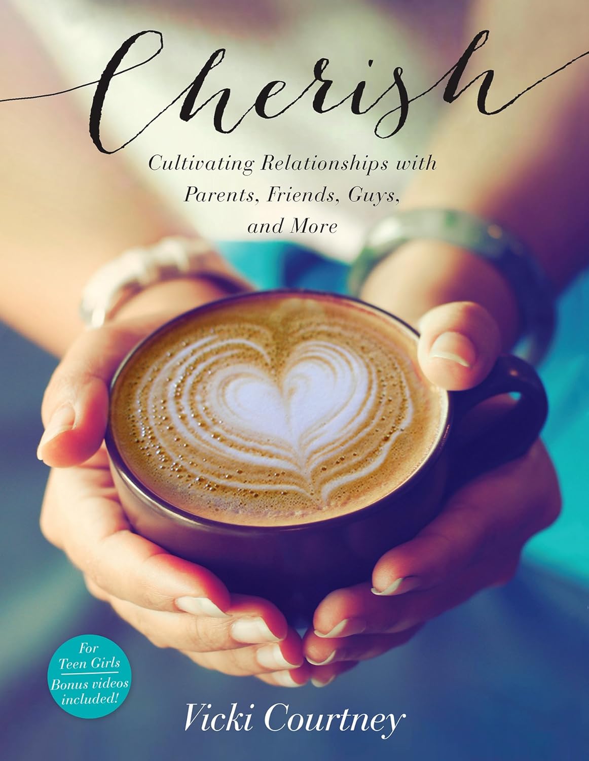 Cherish: Cultivating Relationships with Parents, Friends, Guys, and MoreAll That Fills Us