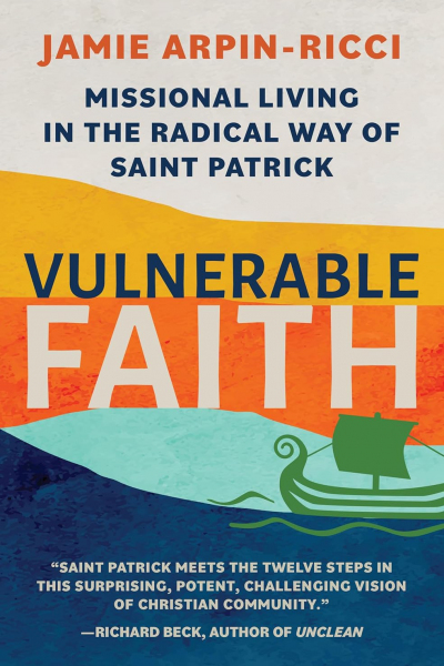 Vulnerable Faith: Missional Living in the Radical Way of St. Patrick
