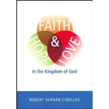 Faith, Hope, and Love in the Kingdom of God [Paperback]
