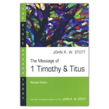 The Message of 1 Timothy & Titus, The Bible Speaks Today