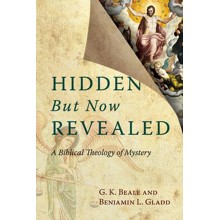 Hidden But Now Revealed: A Biblical Theology of Mystery