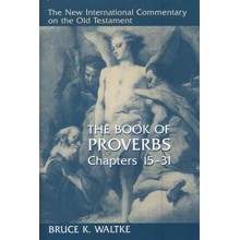 Book of Proverbs, Chapters 15-31: New International Commentary on the Old Testament