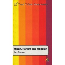 Micah, Nahum and Obadiah: T&T Clark Study Guides
