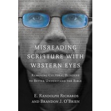 Misreading Scripture with Western Eyes: Removing Cultural Blinders to Better Understand the Bible