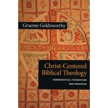 Christ-Centered Biblical Theology: Hermeneutical Foundations and Principles
