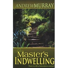 The Master's Indwelling: There is a life of abundance and joy!