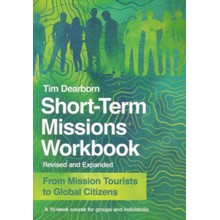 Short-Term Missions Workbook: From Mission Tourists to Global Citizens