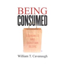 Being Consumed: Economics and Christian Desire