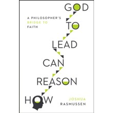 How Reason Can Lead to God: A Philosopher's Bridge to Faith