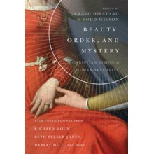 Beauty, Order, and Mystery: A Christian Vision of Human Sexuality