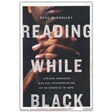 Reading While Black: African American Biblical Interpretation as an Exercise in Hope