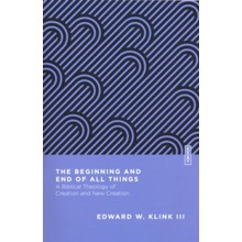 The Beginning and End of All Things: A Biblical Theology of Creation and New Creation