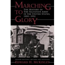 Marching to Glory: The History of the Salvation Army in the United States, 1880-1992