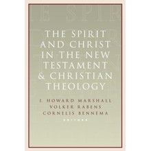 The Spirit and Christ in the New Testament and Christian Theology