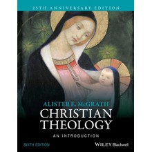 Christian Theology: An Introduction, Sixth Edition