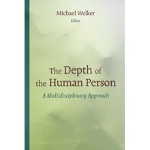 The Depth of the Human Person: A Multidisciplinary Approach
