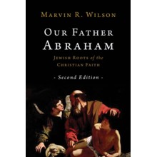 Our Father Abraham: Jewish Roots of the Christian Faith